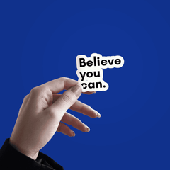 Believe you can Sticker - sticckiz.com