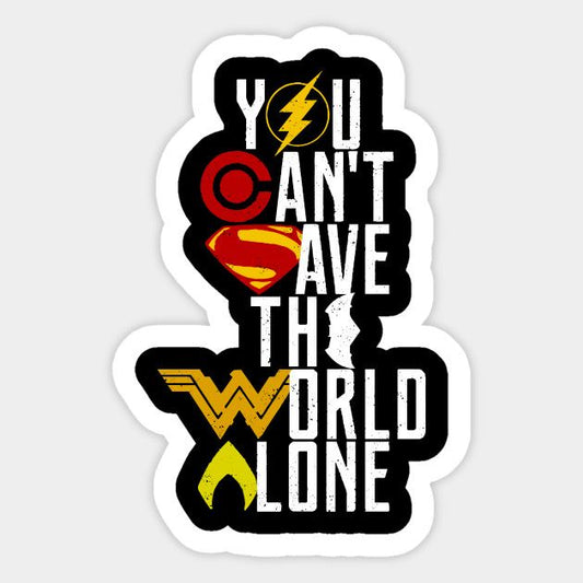 You can;t save the World alone Sticker (Copy)