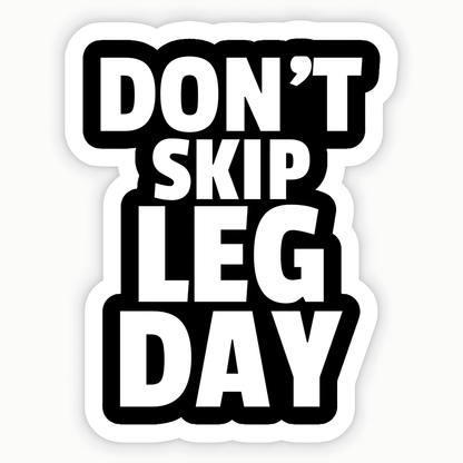 Don't Skip Leg Day Sticker - sticckiz.com