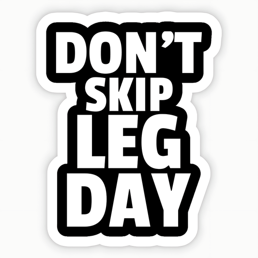Don't Skip Leg Day Sticker - sticckiz.com