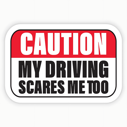 Caution My Driving Scares Me Too Sticker - sticckiz.com