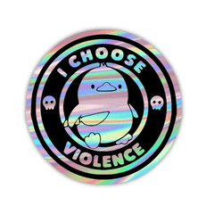 I Choose Violence Holographic Sticker - sticckiz.com