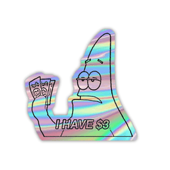I Have 3 $ Patrick Star Holographic Sticker - sticckiz.com