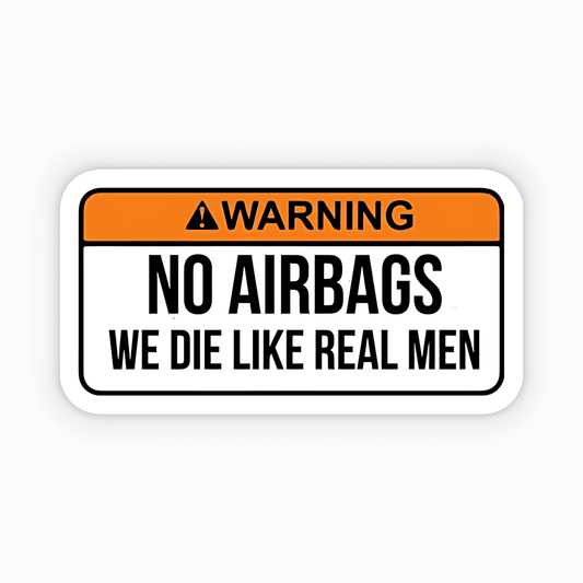 NO AIRBAGS we die like real men Sticker - sticckiz.com