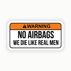 NO AIRBAGS we die like real men Sticker - sticckiz.com
