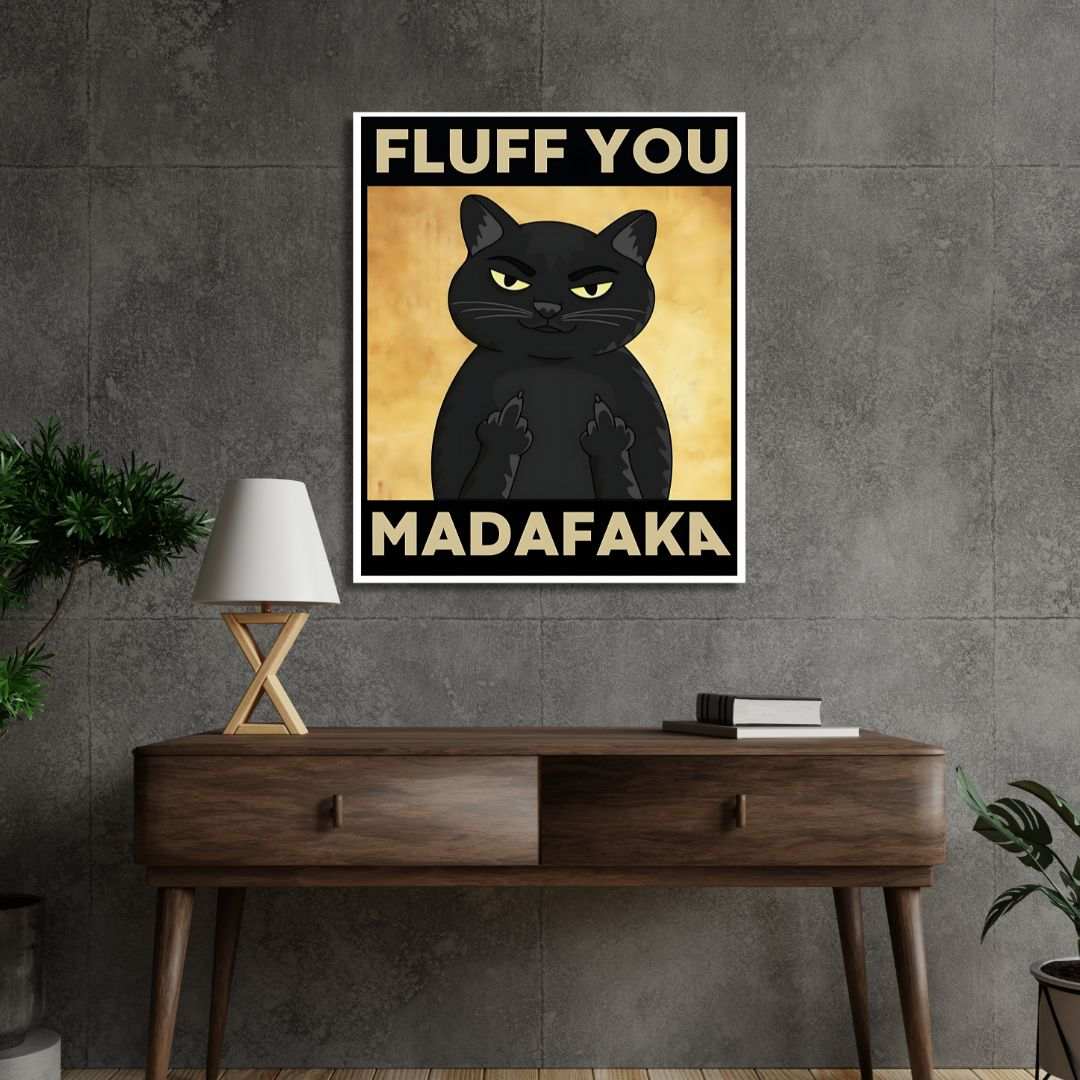 FLUFF YOU MADAFAKA CAT Poster - sticckiz.com