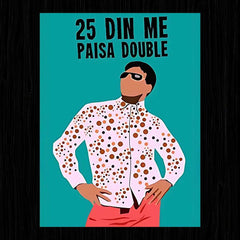 25 DIN ME PAISA DOUBLE Poster - sticckiz.com