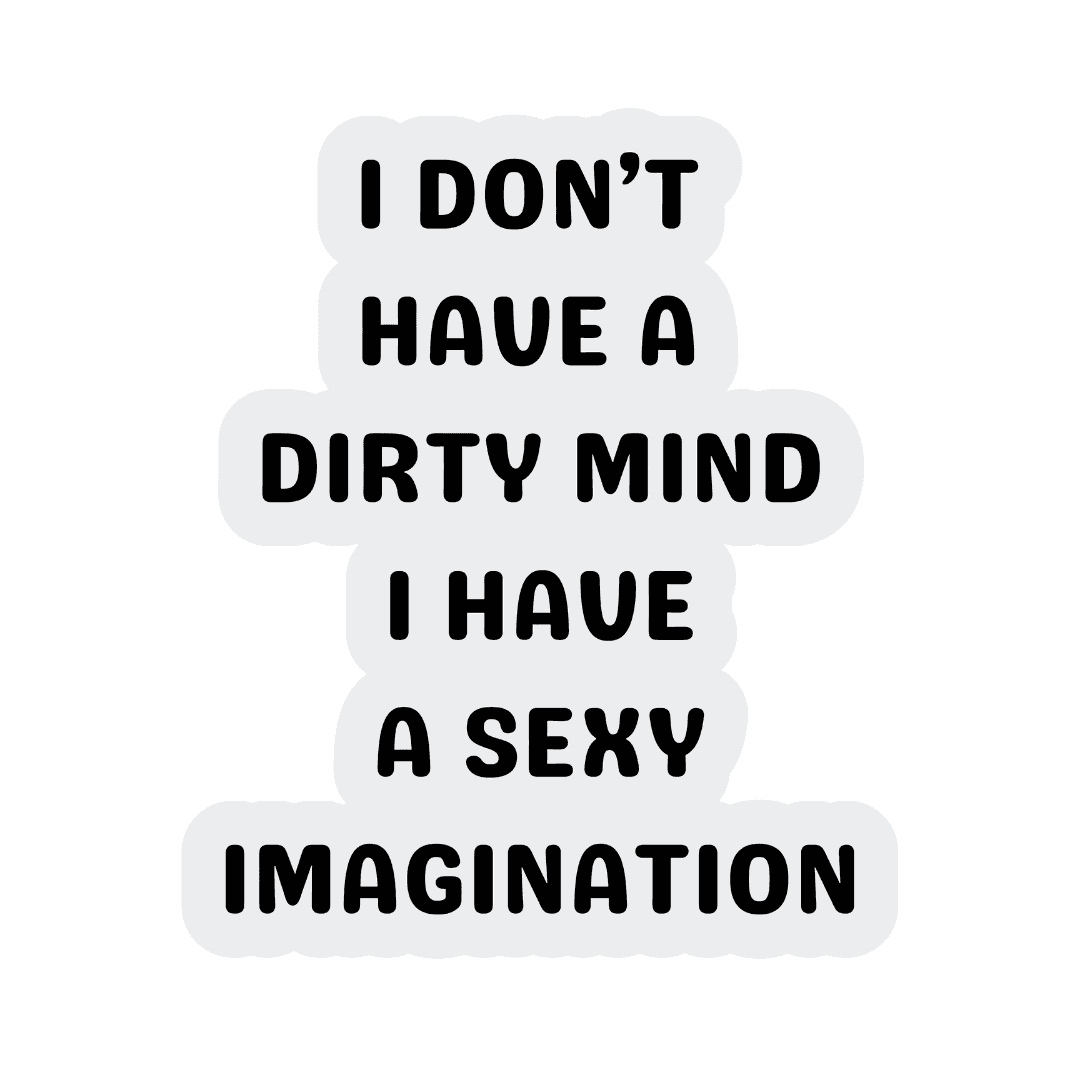 I Don't have a Dirty mind Sticker - sticckiz.com
