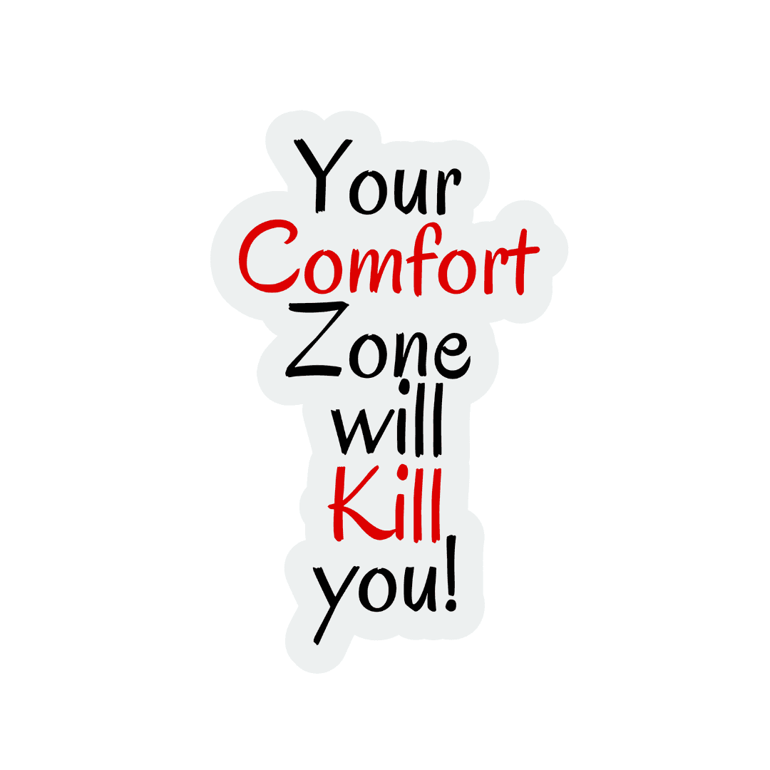 Your Comfort Zone Will Kill You Sticker - sticckiz.com