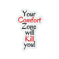 Your Comfort Zone Will Kill You Sticker - sticckiz.com